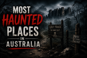 Most Haunted Places in Australia